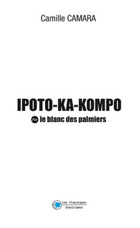 IPOTO-KA-KOMPO ou le blanc des palmiers