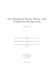 On topological string theory with Calabi-Yau backgrounds [Elektronische Ressource] / vorgelegt von Babak Haghighat