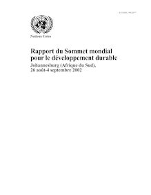Rapport du Sommet mondial pour le développement durable. Johannesburg (Afrique du Sud), 26 août-4 septembre 2002.