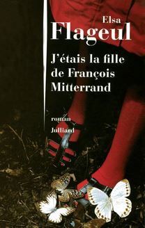J étais la fille de François Mitterrand