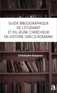 Guide bibliographique de l étudiant et du jeune chercheur en histoire gréco-romaine