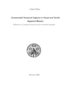 Crossmodal temporal capture in visual and tactile apparent motion [Elektronische Ressource] : influences of temporal structure and crossmodal grouping / vorgelegt von Lihan Chen
