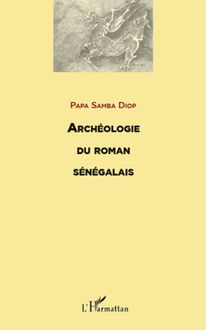 ARCHEOLOGIE DU ROMAN SENEGALAIS