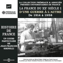 Histoire de France (Volume 7) - La France du XXe siècle. D une guerre à l autre, de 1914 à 1958