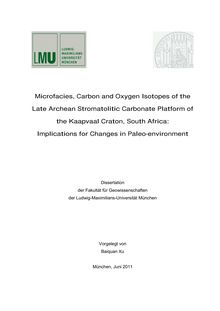 Microfacies, Carbon and Oxygen Isotopes of the Late Archean Stromatolitic Carbonate Platform of the Kaapvaal Craton, South Africa [Elektronische Ressource] : Implications for Changes in Paleo-environment / Baiquan Xu. Betreuer: Wladyslaw Altermann