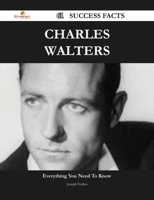 Charles Walters 61 Success Facts - Everything you need to know about Charles Walters