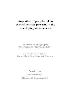 Integration of peripheral and central activity patterns in the devoping visual cortex [Elektronische Ressource] / Friederike Siegel. Betreuer: Tobias Bonhoeffer
