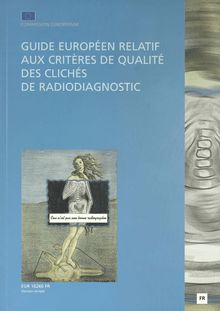 Guide européen relatif aux critères de qualité des clichés de radiodiagnostic