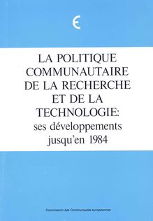 La politique communautaire de la recherche et de la technologie: ses développements jusqu en 1984