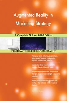 Augmented Reality In Marketing Strategy A Complete Guide - 2020 Edition
