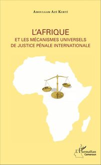 L Afrique et les mécanismes universels de justice pénale internationale