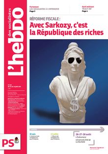 L hebdo des socialistes - Réforme fiscale : Avec Sarkozy, c est la République des riches - n° 619