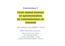 Concurrency 2 : From shared memory to synchronization by communication on channels