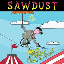 Sawdust: Love is Wilder than a Circus 