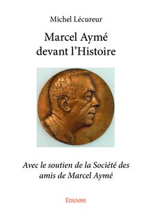 Marcel Aymé devant l Histoire