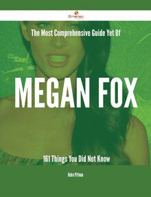 The Most Comprehensive Guide Yet Of Megan Fox - 161 Things You Did Not Know