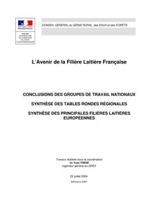 L avenir de la filière laitière française - conclusions des groupes de travail nationaux, synthèse des tables rondes régionales, synthèse des principales filières laitières européennes