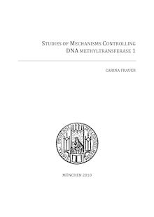 Studies of mechanisms controlling DNA methyltransferase 1 [Elektronische Ressource] / vorgelegt von Carina Frauer