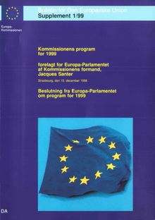 Kommissionens program for 1999 (KOM(98) 604 og KOM(98) 609)Forelagt for Europa-Parlamentet af Kommissionens formand, Jacques Santer, Strasbourg, den 15. december 1998Beslutning fra Europa-Parlamentet om program for 1999