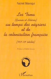 LES TOMA (Guinée et Libéria) AU TEMPS DES NÉGRIERS ET DE LA COLONISATION FRANÇAISE (XVIè  XXè siècles)