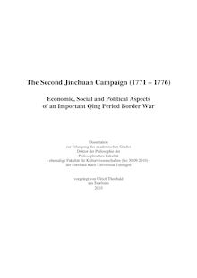 The second Jinchuan campaign (1771 - 1776) [Elektronische Ressource] : economic, social and political aspects of an important Qing period border war / vorgelegt von Ulrich Theobald