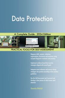 Data Protection A Complete Guide - 2024 Edition