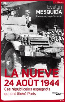 La Nueve 24 aout 1944 - Ces républicains espagnols qui ont libéré Paris