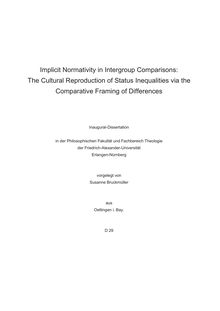 Implicit normativity in intergroup comparisons [Elektronische Ressource] : the cultural reproduction of status inequalities via the comparative framing of differences / Susanne Bruckmüller. Betreuer: Andrea E. Abele-Brehm