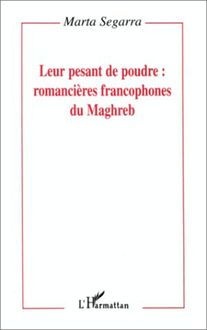 Leur pesant de poudre: romancières francophones du Maghreb