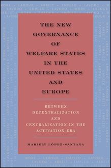 The New Governance of Welfare States in the United States and Europe