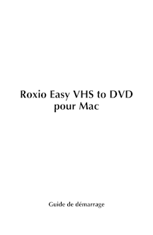 Guide de démarrage de Roxio Easy VHS to DVD pour Mac