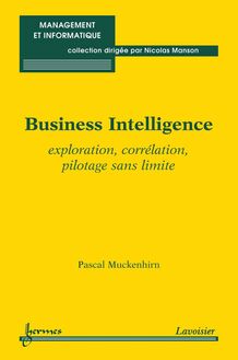 Business Intelligence : Exploration, corrélation, pilotage sans limite