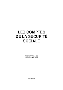 Les comptes de la sécurité sociale : résultats 2005, prévisions 2006 - Juin 2006