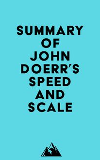 Summary of John Doerr s Speed and Scale