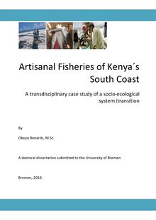 Artisanal fisheries of Kenya s south coast [Elektronische Ressource] : a transdisciplinary case study of a socio-ecological system in transition / by Okeyo Benards