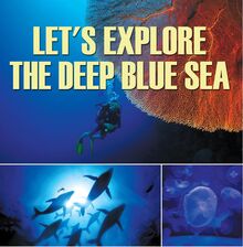 Let s Explore the Deep Blue Sea