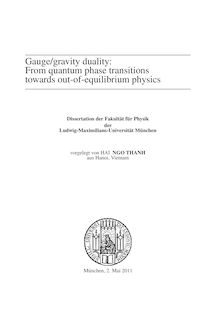 Gauge/gravity duality [Elektronische Ressource] : From quantum phase transitions towards out-of-equilibrium physics / Hai Ngo Thanh. Betreuer: Johanna Erdmenger