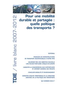 Pour une mobilité durable et partagée : quelle politique des transports ? Livre blanc 2007-2012.