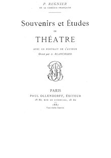 Souvenirs et études de théâtre... / P. Regnier, ... ; avec un portrait de l auteur gravé par A. Blanchard