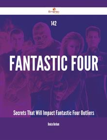 142 Fantastic Four Secrets That Will Impact Fantastic Four Outliers
