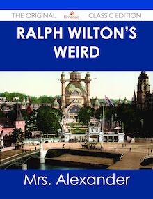 Ralph Wilton s weird - The Original Classic Edition