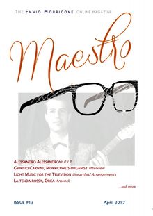 Maestro, the Ennio Morricone Online Magazine, Issue #13 - April 2017
