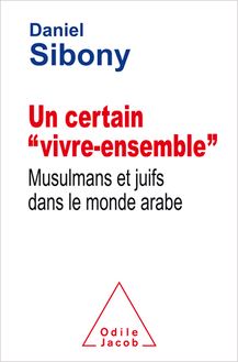 Un certain « vivre-ensemble » : Musulmans et juifs dans le monde arabe