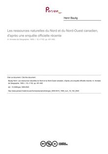 Les ressources naturelles du Nord et du Nord-Ouest canadien, d après une enquête officielle récente - article ; n°102 ; vol.18, pg 451-462