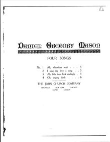 Partition No., Ah, Wherefore wait., 4 chansons, Op.4, Mason, Daniel Gregory