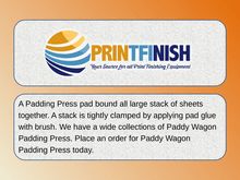 Buy PADDY WAGON PADDING PRESS at printfinish.com