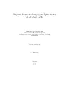 Magnetic resonance imaging and spectroscopy at ultra high fields [Elektronische Ressource] / vorgelegt von Thomas Neuberger