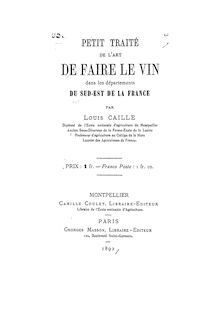 Petit traité de l art de faire le vin dans les départements du sud-est de la France / par Louis Caille,...