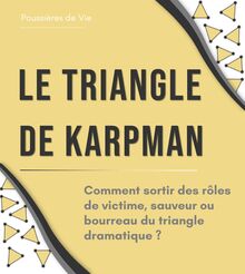 Le triangle de Karpman : comment sortir des rôles de victime, sauveur ou bourreau du triangle dramatique ?