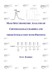 Mass spectrometric analysis of chitooligosaccharides and their interaction with proteins [Elektronische Ressource] / von Sven Bahrke